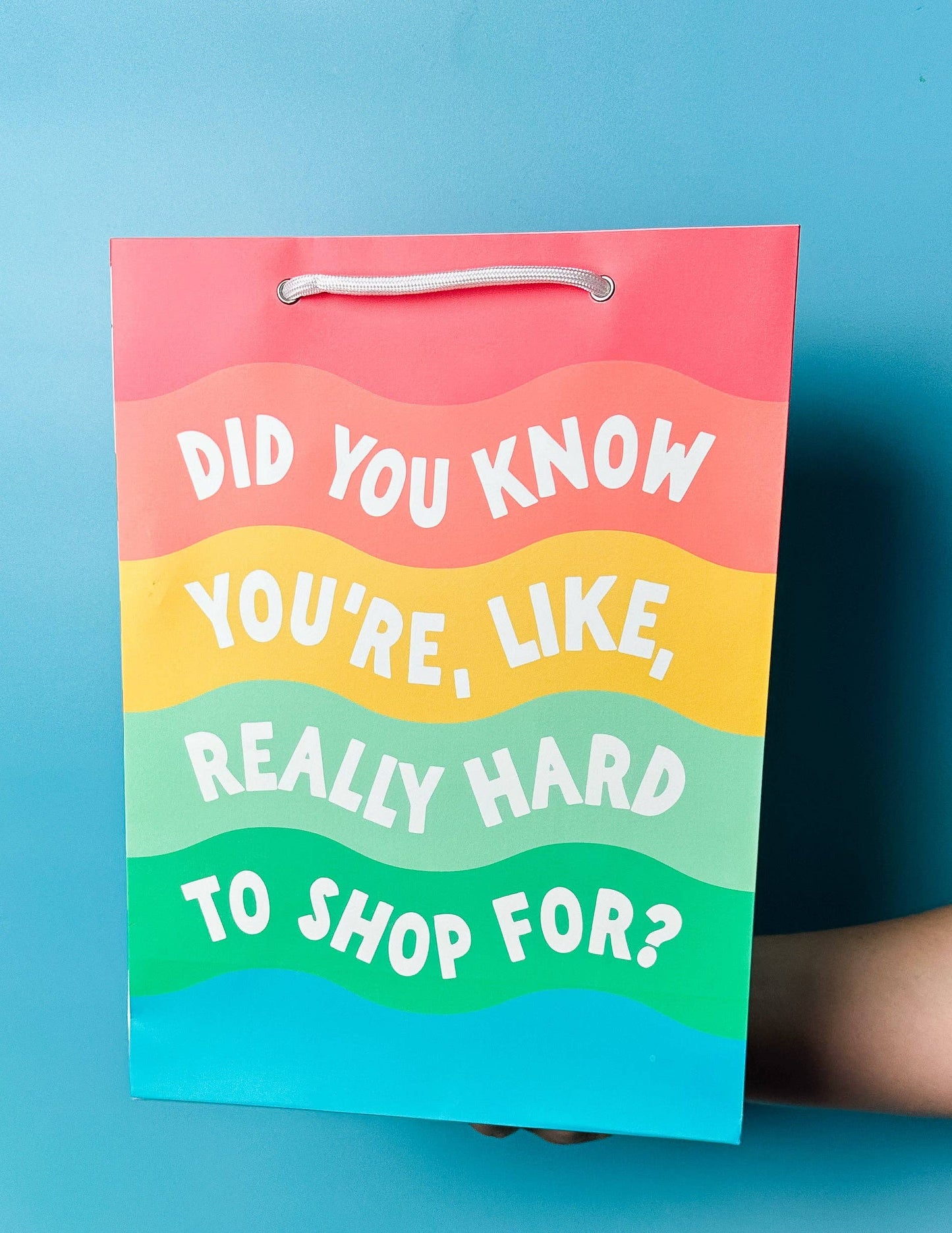 Did You Know You're Like Really Hard to Shop For? - Gift Bag