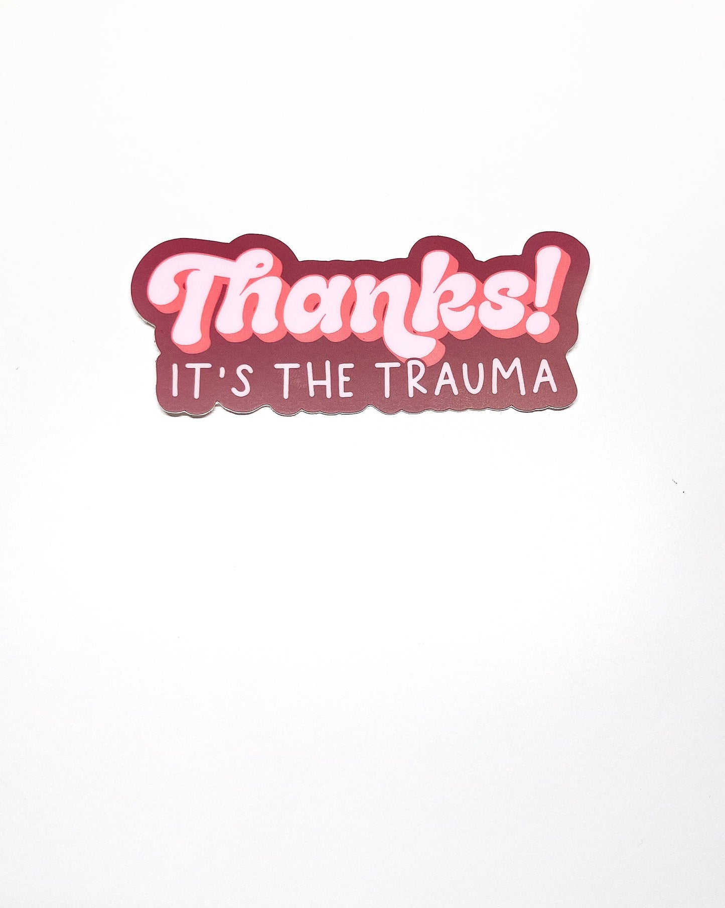 Thanks! It's the Trauma Sticker - Funny Sticker