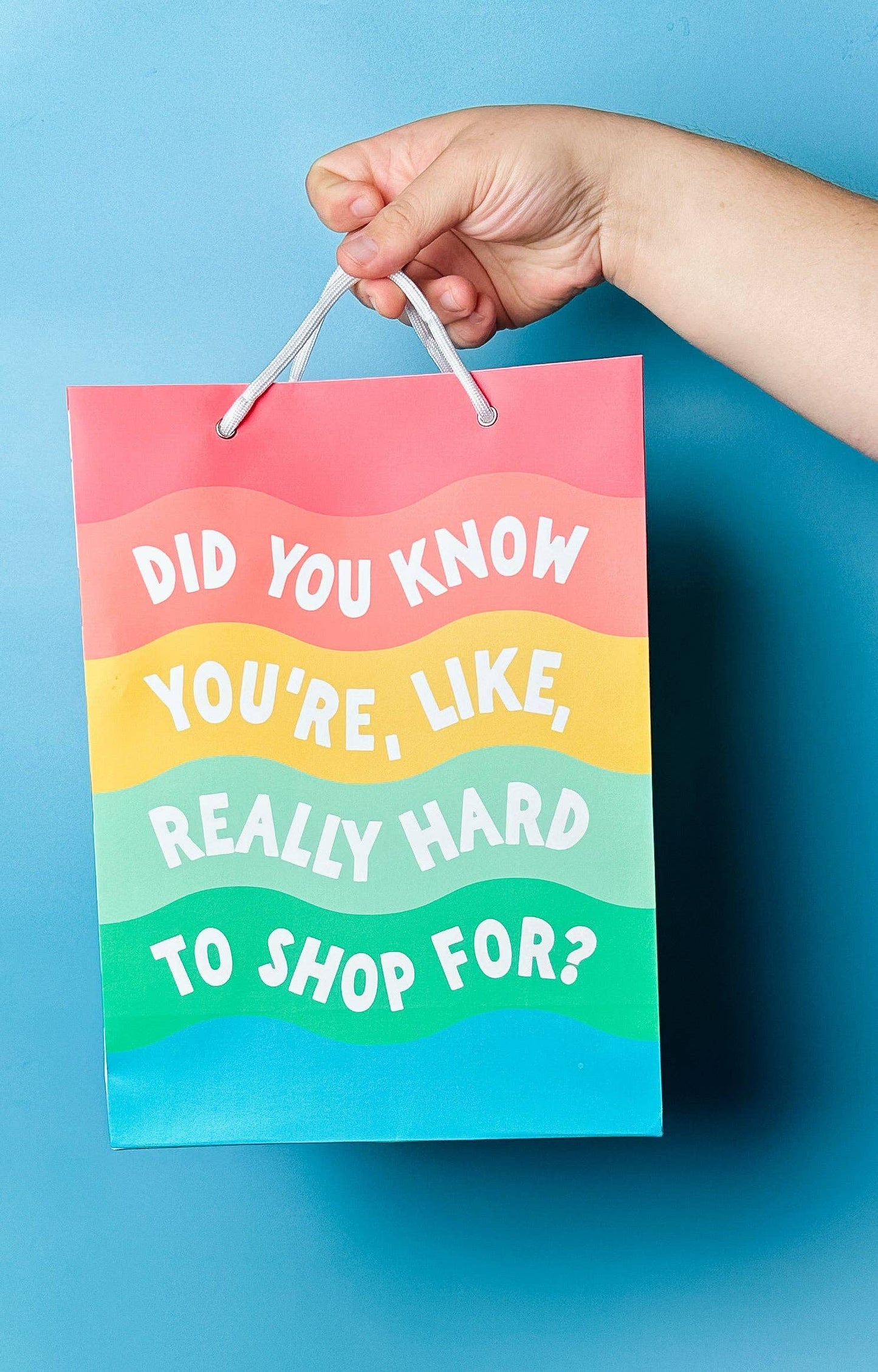 Did You Know You're Like Really Hard to Shop For? - Gift Bag