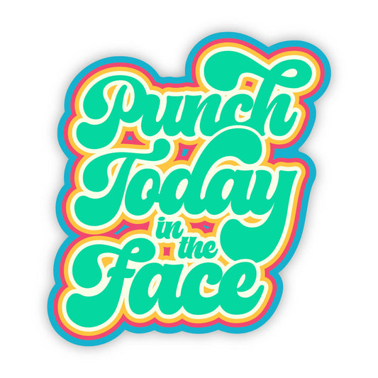 Punch Today in the Face Sticker - funny motivational sticker