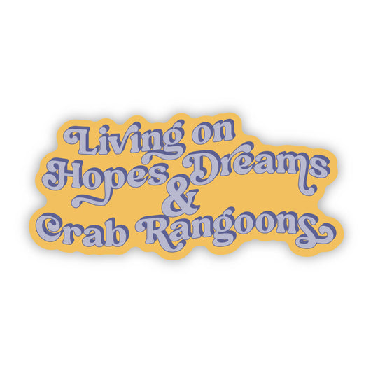 Living on Hopes Dreams & Crab Rangoons Sticker