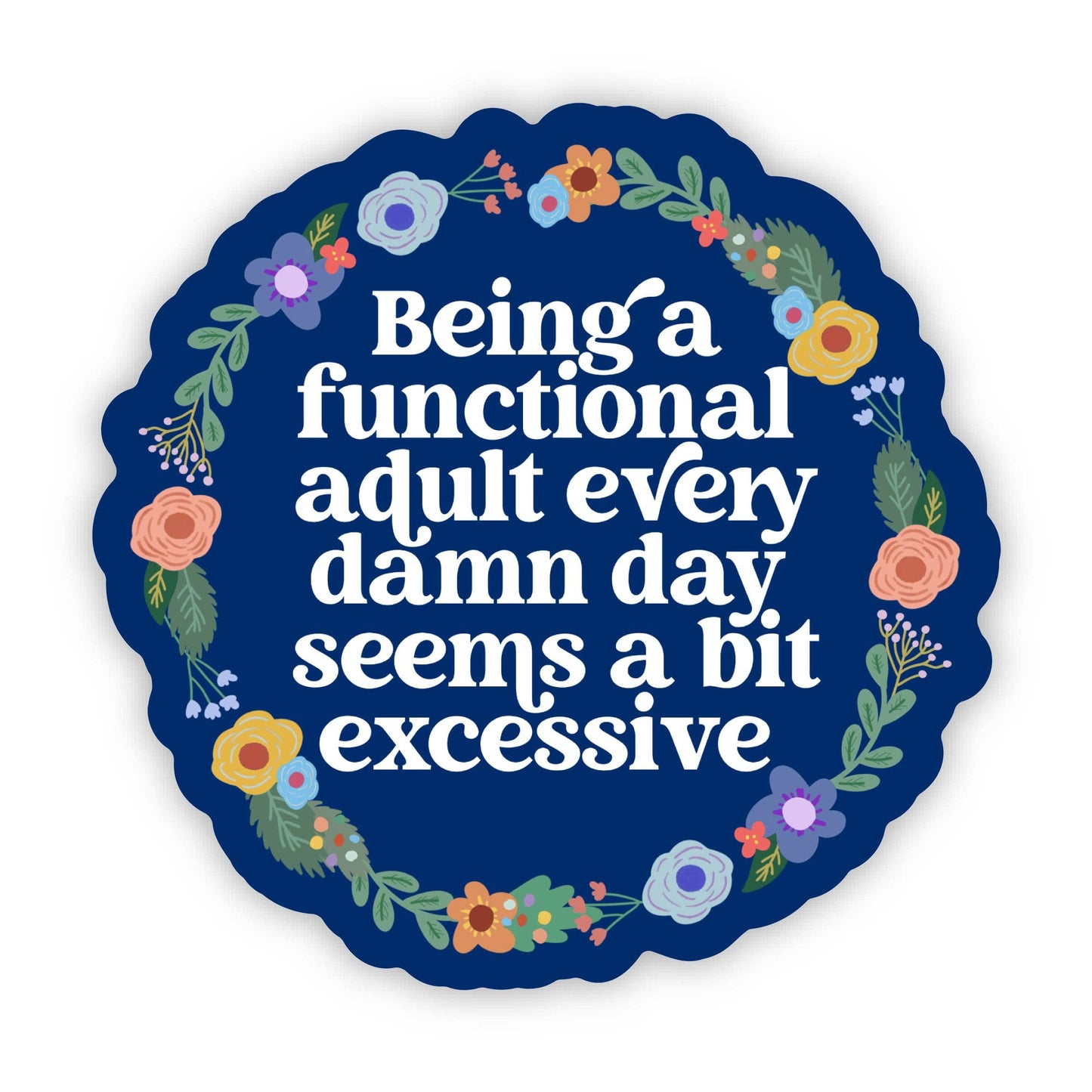 Being a functional adult... Sticker - Funny, but true sticke